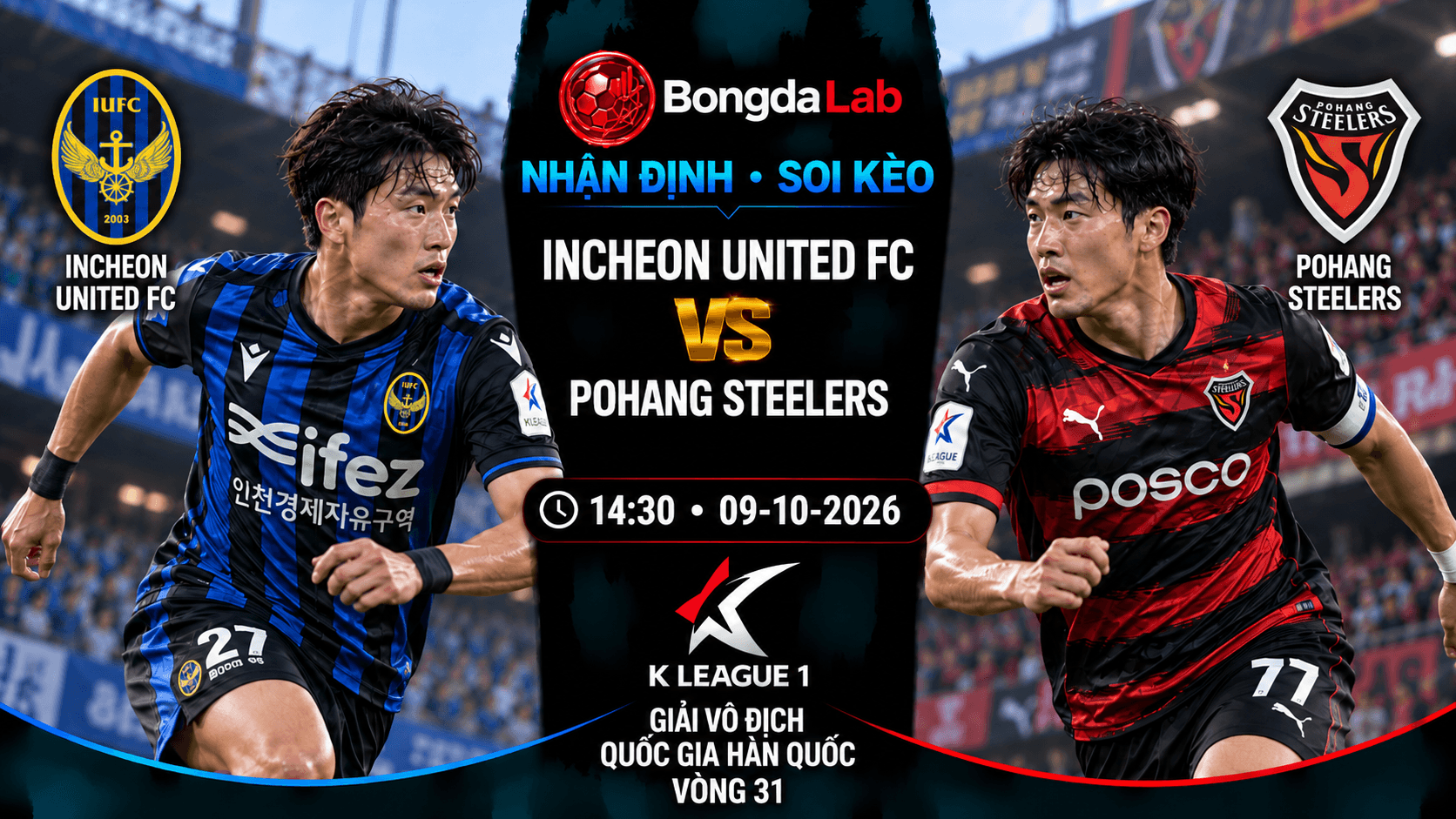 Nhận định soi kèo Incheon United FC vs Pohang Steelers 14:30 ngày 09/10/2026